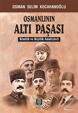 Osmanlının Altı Paşası Osman Selim Kocahanoğlu