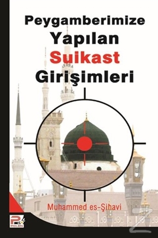 Peygamberimize (s.a.v.) Yapılan Suikast Girişimleri