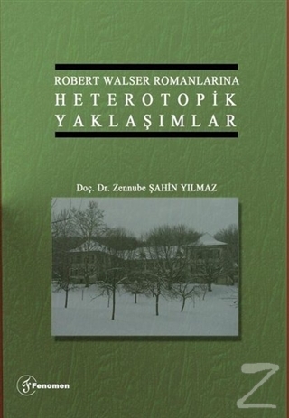 Robert Walser Romanlarına Heterotopik Yaklaşımlar Zennube Şahin Yılmaz