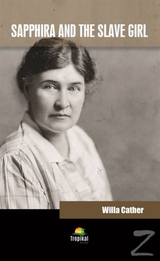 Sapphira And The Slave Girl Willa Cather