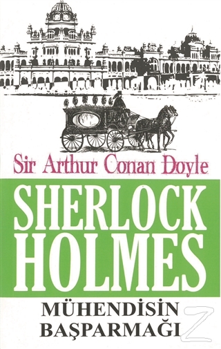 Sherlock Holmes - Mühendisin Başparmağı Sir Arthur Conan Doyle