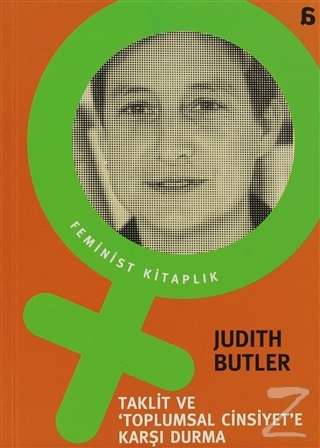 Taklit ve Toplumsal Cinsiyete Karşı Durma Judith Butler