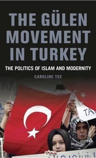 The Gülen Movement in Turkey (Ciltli) Caroline Tee
