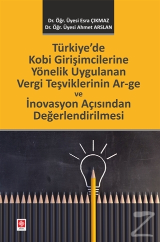 Türkiye'de Kobi Girişimcilerine Yönelik Uygulanan Vergi Teşviklerinin 