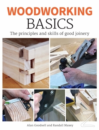 Woodworking Basics : The Principles and Skills of Good Joinery
