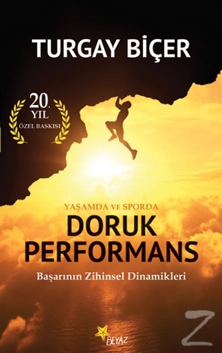 Yaşamda ve Sporda Doruk Performans (20. Yıl Özel Baskısı) Turgay Biçer