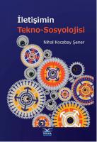 İletişimin Tekno-Sosyolojisi İletişimin Tekno-Sosyolojisi