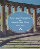 Anayasa Teorisine ve Hukukuna Giriş Anayasa Teorisine ve Hukukuna Giriş