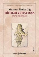 Hititler ve Hattuşa İştar’ın Kaleminden Hititler ve Hattuşa İştar’ın Kaleminden