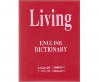 Living English Dictionary English - Turkish / Turkish - English for School