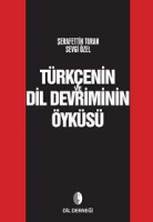 Türkçenin ve Dil Devriminin Öyküsü Türkçenin ve Dil Devriminin Öyküsü