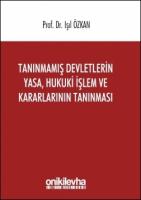 Tanınmamış Devletlerin Yasa, Hukuki İşlem ve Kararlarının Tanınması Tanınmamış Devletlerin Yasa, Hukuki İşlem ve Kararlarının Tanınması