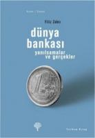 DÜNYA BANKASI YANILSAMALAR VE GERÇEKLER DÜNYA BANKASI YANILSAMALAR VE GERÇEKLER