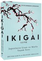 Ikigai ( Japonların Uzun ve Mutlu Yaşam Sırrı ) Ikigai ( Japonların Uzun ve Mutlu Yaşam Sırrı )