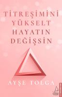 Titreşimini Yükselt Hayatın Değişsin Titreşimini Yükselt Hayatın Değişsin