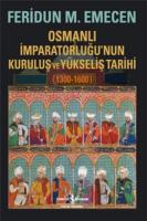 Osmanlı İmparatorluğu’nun Kuruluş ve Yükseliş Tarihi 1300-1600 Osmanlı İmparatorluğu’nun Kuruluş ve Yükseliş Tarihi 1300-1600
