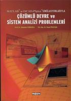 Matlab ve OrCad-PSpice Simülasyonlarıyla Çözümlü Devre ve Sistem Analizi Problemleri Matlab ve OrCad-PSpice Simülasyonlarıyla Çözümlü Devre ve Sistem Analizi Problemleri