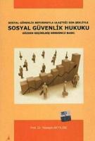 Sosyal Güvenlik Reformuyla Ulaştığı Son Şekliyle Sosyal Güvenlik Hukuku Sosyal Güvenlik Reformuyla Ulaştığı Son Şekliyle Sosyal Güvenlik Hukuku