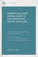 Markayı Kullanma Zorunluluğu ve Kullanmamanın Hukuki Sonuçları Markayı Kullanma Zorunluluğu ve Kullanmamanın Hukuki Sonuçları