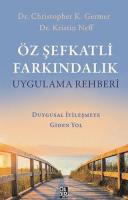 Öz Şefkatli Farkındalık Uygulama Rehberi Öz Şefkatli Farkındalık Uygulama Rehberi