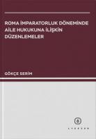 Roma İmparatorluk Döneminde Aile Hukukuna İlişkin Düzenlemeler Roma İmparatorluk Döneminde Aile Hukukuna İlişkin Düzenlemeler