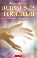 Ruhsal Şifa Teknikleri Şifa Gücünüzü Kullanarak Mucizeler Yaratabilirsiniz Ruhsal Şifa Teknikleri Şifa Gücünüzü Kullanarak Mucizeler Yaratabilirsiniz