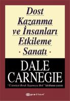 Dost Kazanma ve İnsanları Etkileme Sanatı Dost Kazanma ve İnsanları Etkileme Sanatı