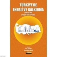 Türkiye'de Enerji ve Kalkınma Türkiye'de Enerji ve Kalkınma
