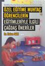 Özel Eğitime Muhtaç Öğrencilerin Eğitimleriyle ilgili çağdaş öneriler Özel Eğitime Muhtaç Öğrencilerin Eğitimleriyle ilgili çağdaş öneriler