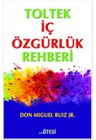 Toltek İç Özgürlük Rehberi Toltek İç Özgürlük Rehberi