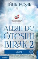 Allah De Ötesini Bırak - 2 : Niyet