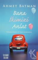 Bana İkimizi Anlat Bana İkimizi Anlat