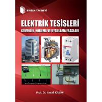 Elektrik Tesisleri Güvenlik, Koruma ve Uygulama Esasları Elektrik Tesisleri Güvenlik, Koruma ve Uygulama Esasları