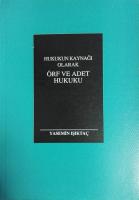 Hukukun Kaynağı Olarak Örf ve Adet Hukuku Hukukun Kaynağı Olarak Örf ve Adet Hukuku