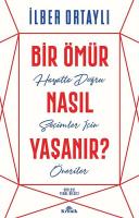 Bir Ömür Nasıl Yaşanır? Bir Ömür Nasıl Yaşanır?
