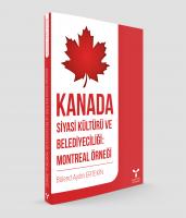 KANADA SİYASİ KÜLTÜRÜ VE BELEDİYECİLİĞİ: MONTREAL ÖRNEĞİ KANADA SİYASİ KÜLTÜRÜ VE BELEDİYECİLİĞİ: MONTREAL ÖRNEĞİ