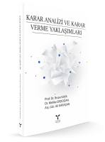 KARAR ANALİZİ VE  KARAR VERME YAKLAŞIMLARI KARAR ANALİZİ VE  KARAR VERME YAKLAŞIMLARI