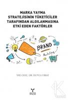 Marka Yayma Stratejisinin Tüketiciler Tarafından Algılanmasına Etki Eden Faktörler Marka Yayma Stratejisinin Tüketiciler Tarafından Algılanmasına Etki Eden Faktörler