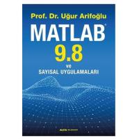 Matlab 9.8 ve Sayısal Uygulamaları Matlab 9.8 ve Sayısal Uygulamaları