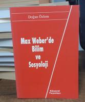 Max Weber'de Bilim Ve Sosyoloji Max Weber'de Bilim Ve Sosyoloji