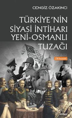 Türkiye'nin Siyasi İntiharı - Yeni-Osmanlı Tuzağı %10 indirimli Cengiz