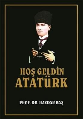 Hoş Geldin Atatürk %20 indirimli Haydar Baş