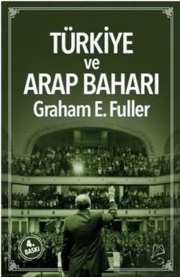 Türkiye ve Arap Baharı Graham E. Fuller