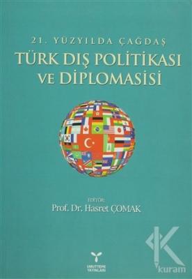 21. Yüzyılda Çağdaş Türk Dış Politikası ve Diplomasisi