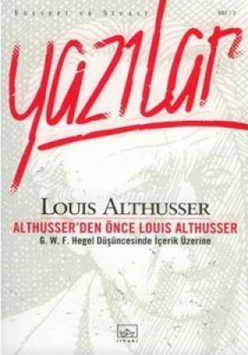ALTHUSSERDEN ÖNCE LOUIS ALTHUSSER Louis Althusser