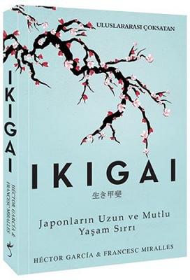 Ikigai ( Japonların Uzun ve Mutlu Yaşam Sırrı ) Hector Garcia