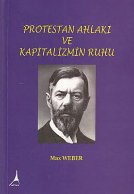 Protestan Ahlakı ve Kapitalizmin Ruhu Max Weber