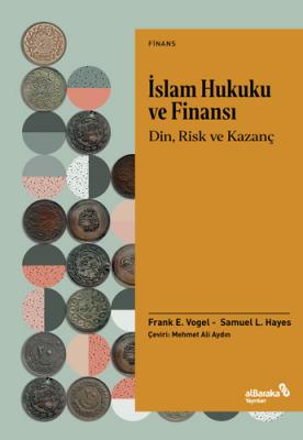İslam Hukuku Ve Finansı: Din, Risk Ve Kazanç Frank E. Vogel