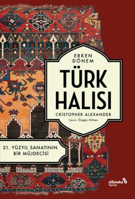 Erken Dönem Türk Halısı - 21. Yüzyıl Sanatının Bir Müjdecisi Christoph