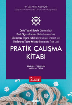 Deniz Ticaret Hukuku, Deniz Sigorta Hukuku, Uluslararası Taşıma Hukuku, Uluslararası Ticaret Hukuku Pratik Çalışma Kitabı
